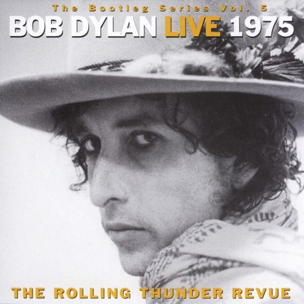 Bob Dylan - The Bootleg Series Vol. 5, Live, The Rolling Thunder Revue (1975)
